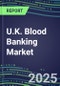 2023 U.K. Blood Banking Market Shares - Competitive Analysis of Leading and Emerging Market Players - Product Thumbnail Image