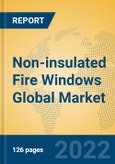 Non-insulated Fire Windows Global Market Insights 2022, Analysis and Forecast to 2027, by Manufacturers, Regions, Technology, Application, Product Type- Product Image