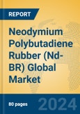 Neodymium Polybutadiene Rubber (Nd-BR) Global Market Insights 2024, Analysis and Forecast to 2029, by Manufacturers, Regions, Technology, Product Type- Product Image