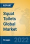 Squat Toilets Global Market Insights 2022, Analysis and Forecast to 2027, by Manufacturers, Regions, Technology, Application, Product Type - Product Image