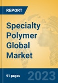 Specialty Polymer Global Market Insights 2023, Analysis and Forecast to 2028, by Manufacturers, Regions, Technology, Application, Product Type- Product Image