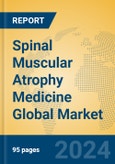 Spinal Muscular Atrophy Medicine Global Market Insights 2024, Analysis and Forecast to 2029, by Manufacturers, Regions, Technology, Application- Product Image