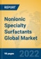 Nonionic Specialty Surfactants Global Market Insights 2022, Analysis and Forecast to 2027, by Manufacturers, Regions, Technology, Application - Product Image
