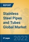 Stainless Steel Pipes and Tubes Global Market Insights 2022, Analysis and Forecast to 2027, by Manufacturers, Regions, Technology, Product Type - Product Thumbnail Image