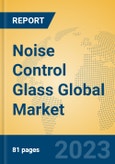 Noise Control Glass Global Market Insights 2023, Analysis and Forecast to 2028, by Manufacturers, Regions, Technology, Application, Product Type- Product Image