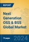 Next Generation OSS & BSS Global Market Insights 2023, Analysis and Forecast to 2028, by Market Participants, Regions, Technology, Application, Product Type - Product Image