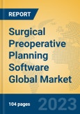 Surgical Preoperative Planning Software Global Market Insights 2023, Analysis and Forecast to 2028, by Market Participants, Regions, Technology, Application, Product Type- Product Image