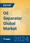 Oil Separator Global Market Insights 2023, Analysis and Forecast to 2028, by Manufacturers, Regions, Technology, Application, Product Type - Product Thumbnail Image