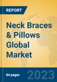 Neck Braces & Pillows Global Market Insights 2023, Analysis and Forecast to 2028, by Manufacturers, Regions, Technology, Application, Product Type- Product Image