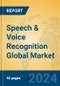 Speech & Voice Recognition Global Market Insights 2024, Analysis and Forecast to 2029, by Market Participants, Regions, Technology, Product Type - Product Image
