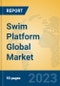 Swim Platform Global Market Insights 2023, Analysis and Forecast to 2028, by Manufacturers, Regions, Technology, Application, Product Type - Product Image