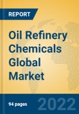 Oil Refinery Chemicals Global Market Insights 2022, Analysis and Forecast to 2027, by Manufacturers, Regions, Technology, Application, Product Type- Product Image