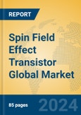 Spin Field Effect Transistor Global Market Insights 2023, Analysis and Forecast to 2028, by Manufacturers, Regions, Technology, Product Type- Product Image