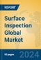 Surface Inspection Global Market Insights 2024, Analysis and Forecast to 2029, by Manufacturers, Regions, Technology, Application - Product Thumbnail Image