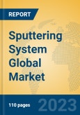 Sputtering System Global Market Insights 2023, Analysis and Forecast to 2028, by Manufacturers, Regions, Technology, Application, Product Type- Product Image