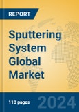 Sputtering System Global Market Insights 2023, Analysis and Forecast to 2028, by Manufacturers, Regions, Technology, Application, Product Type- Product Image