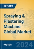 Spraying & Plastering Machine Global Market Insights 2023, Analysis and Forecast to 2028, by Manufacturers, Regions, Technology, Application, Product Type- Product Image