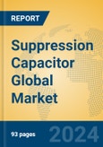 Suppression Capacitor Global Market Insights 2024, Analysis and Forecast to 2029, by Manufacturers, Regions, Technology, Application- Product Image