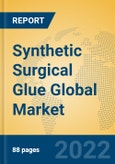 Synthetic Surgical Glue Global Market Insights 2022, Analysis and Forecast to 2027, by Manufacturers, Regions, Technology, Application, Product Type- Product Image