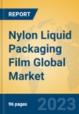 Nylon Liquid Packaging Film Global Market Insights 2023, Analysis and Forecast to 2028, by Manufacturers, Regions, Technology, Application, Product Type- Product Image
