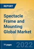 Spectacle Frame and Mounting Global Market Insights 2022, Analysis and Forecast to 2027, by Manufacturers, Regions, Technology, Product Type- Product Image