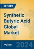 Synthetic Butyric Acid Global Market Insights 2024, Analysis and Forecast to 2029, by Manufacturers, Regions, Technology, Application- Product Image
