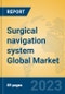 Surgical navigation system Global Market Insights 2023, Analysis and Forecast to 2028, by Manufacturers, Regions, Technology, Application, Product Type - Product Image