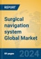 Surgical navigation system Global Market Insights 2023, Analysis and Forecast to 2028, by Manufacturers, Regions, Technology, Application, Product Type - Product Thumbnail Image