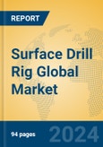 Surface Drill Rig Global Market Insights 2024, Analysis and Forecast to 2029, by Manufacturers, Regions, Technology, Application, Product Type- Product Image