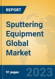 Sputtering Equipment Global Market Insights 2023, Analysis and Forecast to 2028, by Manufacturers, Regions, Technology, Application, Product Type- Product Image