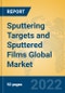 Sputtering Targets and Sputtered Films Global Market Insights 2022, Analysis and Forecast to 2027, by Market Participants, Regions, Technology, Product Type - Product Image