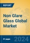 Non Glare Glass Global Market Insights 2024, Analysis and Forecast to 2029, by Manufacturers, Regions, Technology, Product Type - Product Image