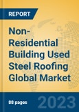 Non-Residential Building Used Steel Roofing Global Market Insights 2023, Analysis and Forecast to 2028, by Manufacturers, Regions, Technology, Application, Product Type- Product Image