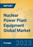 Nuclear Power Plant Equipment Global Market Insights 2023, Analysis and Forecast to 2028, by Manufacturers, Regions, Technology, Application, Product Type- Product Image