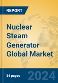 Nuclear Steam Generator Global Market Insights 2023, Analysis and Forecast to 2028, by Manufacturers, Regions, Technology, Application, Product Type- Product Image