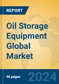 Oil Storage Equipment Global Market Insights 2023, Analysis and Forecast to 2028, by Manufacturers, Regions, Technology, Application, Product Type- Product Image