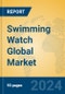 Swimming Watch Global Market Insights 2022, Analysis and Forecast to 2027, by Manufacturers, Regions, Technology, Application - Product Image