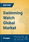 Swimming Watch Global Market Insights 2024, Analysis and Forecast to 2029, by Manufacturers, Regions, Technology, Application - Product Image