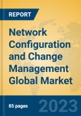 Network Configuration and Change Management Global Market Insights 2023, Analysis and Forecast to 2028, by Market Participants, Regions, Technology, Product Type- Product Image