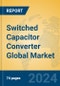 Switched Capacitor Converter Global Market Insights 2024, Analysis and Forecast to 2029, by Manufacturers, Regions, Technology, Product Type - Product Image