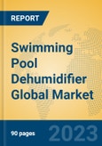 Swimming Pool Dehumidifier Global Market Insights 2023, Analysis and Forecast to 2028, by Manufacturers, Regions, Technology, Application, Product Type- Product Image