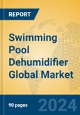 Swimming Pool Dehumidifier Global Market Insights 2023, Analysis and Forecast to 2028, by Manufacturers, Regions, Technology, Application, Product Type- Product Image