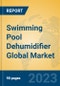Swimming Pool Dehumidifier Global Market Insights 2023, Analysis and Forecast to 2028, by Manufacturers, Regions, Technology, Application, Product Type - Product Thumbnail Image