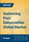 Swimming Pool Dehumidifier Global Market Insights 2023, Analysis and Forecast to 2028, by Manufacturers, Regions, Technology, Application, Product Type - Product Thumbnail Image