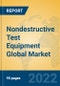Nondestructive Test Equipment Global Market Insights 2022, Analysis and Forecast to 2027, by Manufacturers, Regions, Technology, Application, Product Type - Product Thumbnail Image
