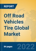 Off Road Vehicles Tire Global Market Insights 2022, Analysis and Forecast to 2027, by Manufacturers, Regions, Technology, Application, Product Type- Product Image