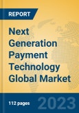 Next Generation Payment Technology Global Market Insights 2023, Analysis and Forecast to 2028, by Market Participants, Regions, Technology, Application, Product Type- Product Image