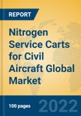 Nitrogen Service Carts for Civil Aircraft Global Market Insights 2022, Analysis and Forecast to 2027, by Manufacturers, Regions, Technology, Application, Product Type- Product Image