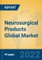 Neurosurgical Products Global Market Insights 2022, Analysis and Forecast to 2027, by Manufacturers, Regions, Technology, Application - Product Image