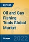 Oil and Gas Fishing Tools Global Market Insights 2022, Analysis and Forecast to 2027, by Manufacturers, Regions, Technology, Application, Product Type - Product Image